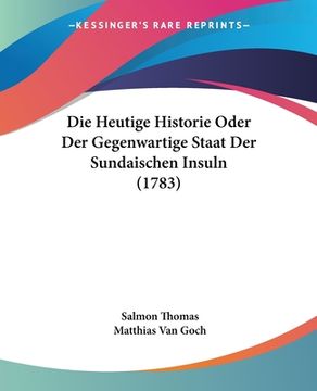 portada Die Heutige Historie Oder Der Gegenwartige Staat Der Sundaischen Insuln (1783) (in German)