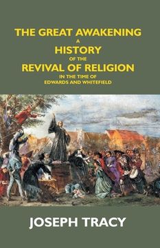 portada The Great Awakening: A History Of The Revival Of Religion In The Time Of Edwards And Whitefield (en Inglés)
