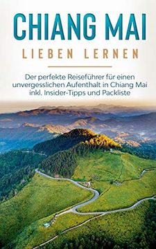 portada Chiang mai Lieben Lernen: Der Perfekte Reiseführer für Einen Unvergesslichen Aufenthalt in Chiang mai Inkl. Insider-Tipps und Packliste (en Alemán)