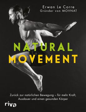 portada Natural Movement: Zurück zur Natürlichen Bewegung - für Mehr Kraft, Ausdauer und Einen Gesunden Körper (in German)