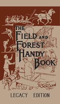 portada The Field And Forest Handy Book (Legacy Edition): New Ideas For Out Of Doors (en Inglés)