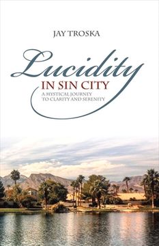 portada Lucidity in Sin City: A Mystical Journey to Clarity and Serenity Volume 1 (en Inglés)