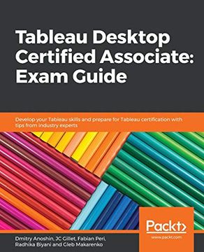 portada Tableau Desktop Certified Associate: Exam Guide: Develop Your Tableau Skills and Prepare for Tableau Certification With Tips From Industry Experts (libro en Inglés)