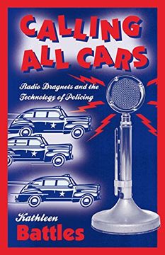 portada Calling all Cars: Radio Dragnets and the Technology of Policing (in English)