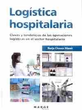 portada Logistica Hospitalaria: Claves Y Tendencias De Las Operaciones Logisticas En El Sector Hospitalario (in Spanish)