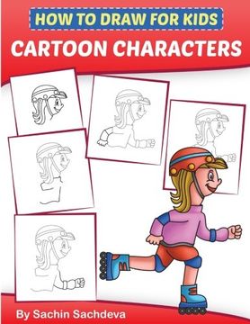 portada How to Draw for Kids - Cartoon Characters: A Step by Step Guide to Drawing Baby Boy, Baby Girl, Astronaut, Fairy, Princess, Chef and Many More (Ages 6-12)