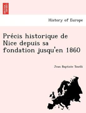portada Pre Cis Historique de Nice Depuis Sa Fondation Jusqu'en 1860 (en Francés)