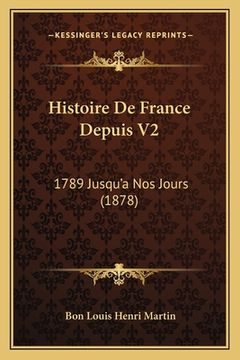 portada Histoire De France Depuis V2: 1789 Jusqu'a Nos Jours (1878) (en Francés)