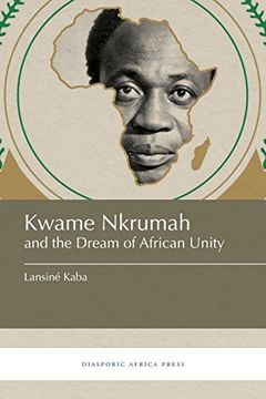 portada Kwame Nkrumah and the Dream of African Unity