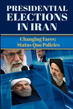 portada Presidential Elections in Iran: Changing Faces; Status Quo Policies