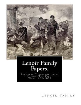 portada Lenoir Family Papers.: Personal Correspondence, During The Civil War: 1861-1865