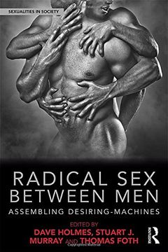 portada Radical Sex Between Men: Assembling Desiring-Machines (Sexualities in Society)