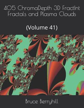 portada 405 ChromaDepth 3D FractInt Fractals and Plasma Clouds: (Volume 41) (en Inglés)