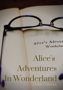 portada Alice's Adventures In Wonderland: Alice's Adventures in Wonderland is an 1865 novel written by English author Charles Lutwidge Dodgson under the pseud (in English)