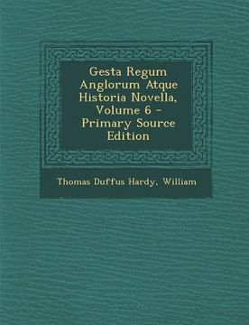 portada Gesta Regum Anglorum Atque Historia Novella, Volume 6 (en Latin)