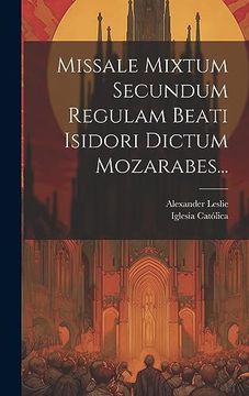 portada Missale Mixtum Secundum Regulam Beati Isidori Dictum Mozarabes. (en Latin)