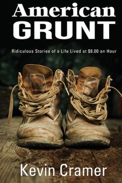 portada American Grunt: Ridiculous Stories of a Life Lived at $8.00 an Hour (en Inglés)