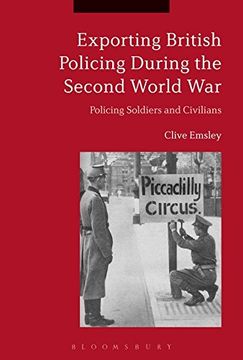 portada Exporting British Policing During the Second World War: Policing Soldiers and Civilians