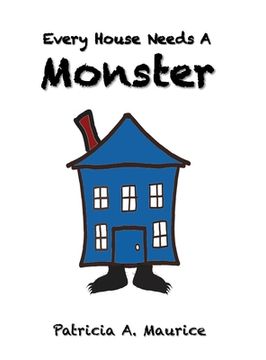 portada Every House Needs a Monster (en Inglés)