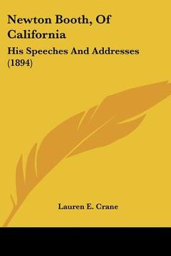 portada newton booth, of california: his speeches and addresses (1894) (en Inglés)