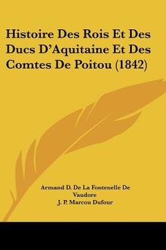 portada Histoire Des Rois Et Des Ducs D'Aquitaine Et Des Comtes De Poitou (1842) (en Francés)