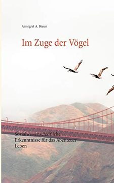 portada Im Zuge der Vögel: Sozialwissenschaftliche Erkenntnisse für das Abenteuer Leben (en Alemán)