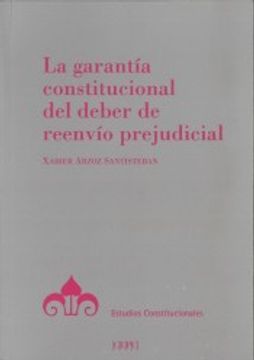 portada La Garantía Constitucional del Deber de Reenvío Prejudicial (Estudios Constitucionales)