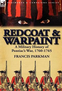 portada redcoat & warpaint: a military history of pontiac's war, 1760-1765