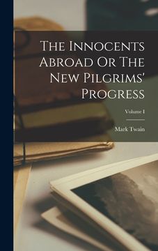 portada The Innocents Abroad Or The New Pilgrims' Progress; Volume I (en Inglés)