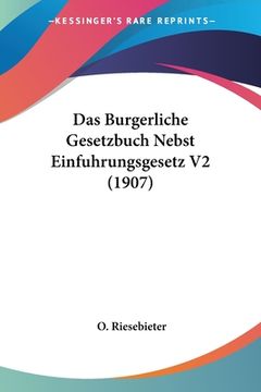 portada Das Burgerliche Gesetzbuch Nebst Einfuhrungsgesetz V2 (1907) (en Alemán)