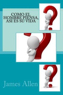portada Como El Hombre Piensa, Asi Es Su Vida (spanish Edition)