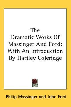 portada the dramatic works of massinger and ford: with an introduction by hartley coleridge (en Inglés)