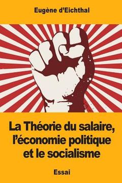 portada La Théorie du salaire, l'économie politique et le socialisme (en Francés)