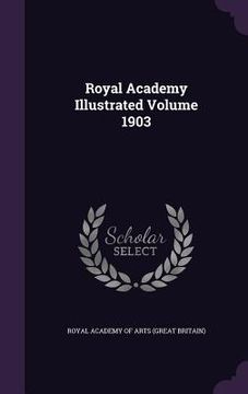 portada Royal Academy Illustrated Volume 1903 (en Inglés)