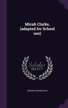 portada Micah Clarke, (adapted for School use) (en Inglés)