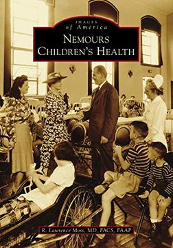portada Nemours Children'S Health (Images of America Series) (en Inglés)