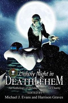 portada O Unholy Night in Deathlehem: An Anthology of Holiday Horrors for Charity (en Inglés)