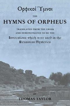 portada The Mystical Hymns of Orpheus: The Invocations used in the Eleusinian Mysteries (en Inglés)