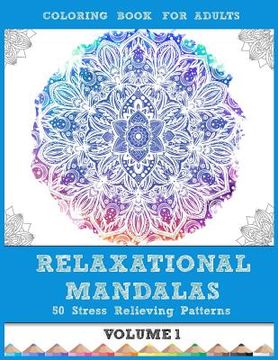 portada Relaxational Mandalas: Coloring Book for Adults: 50 Stress Relieving Patterns (en Inglés)