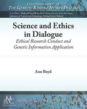 portada Science and Ethics in Dialogue: Ethical Research Conduct and Genetic Information Application (Colloquium Series on The Genetic Basis of Human Disease)