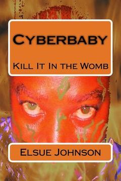 portada Cyberbaby: Kill It In the Womb (en Inglés)
