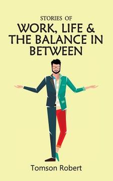 portada Stories Of Work, Life & The Balance In Between (en Inglés)