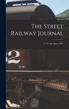 portada The Street Railway Journal; v. 25 Apr.-June 1905 (en Inglés)