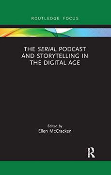 portada The Serial Podcast and Storytelling in the Digital age (Routledge Focus on Digital Media and Culture) (in English)