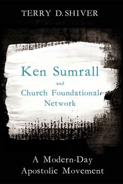 portada Ken Sumrall and Church Foundational Network (en Inglés)