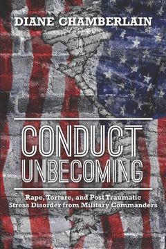 portada Conduct Unbecoming: Rape, Torture, and Post Traumatic Stress Disorder from Military Commanders
