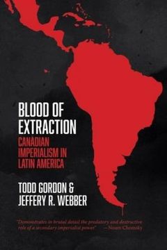 portada Blood of Extraction: Canadian Imperialism in Latin America