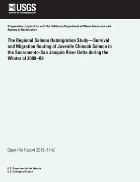 portada The Regional Salmon Outmigration Study?Survival and Migration Routing of Juvenile Chinook Salmon in the Sacramento-San Joaquin River Delta during the (en Inglés)