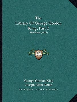 portada the library of george gordon king, part 2: the prints (1885) (in English)
