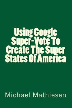 portada Using Google SuperVote To Create The Super States Of America (en Inglés)